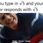 dank-memes cute text: When you type in V5 and your calculator responds with V5 I know. know.  Dank Meme