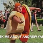 yang-memes political text: ANDREW YANG ASK ME  political