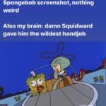 spongebob-memes spongebob text: My brain: it
