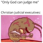 christian-memes christian text: "Only God can judge me" Christian Judicial executives: isi e  christian