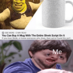 dank-memes cute text: O SEE MORE • 2 MIN READ You Can Buy A Mug With The Entire Shrek Script On It If you love Shrek. or know someone who does. then we
