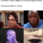 avengers-memes thanos text: Student: Gets called to the principals office Everyone else in class:  thanos