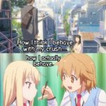 anime-memes anime text: How I thinkTbehave with" cru