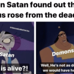 christian-memes christian text: When Satan found out that Jesus rose from the dead: Satan He is alive?! Demons Well, He