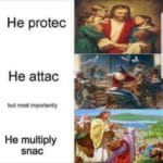 dank-memes cute text: He protec He attac but most importantly He multiply snac  Dank Meme