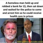 other-memes dank text: A homeless man held up and robbed a bank for 1$, then sat down and waited for the police to come and arrest him so he could receive health care in prison Modem irdems *Ire modern solutions  dank