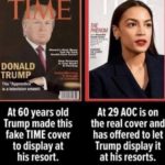 political-memes political text: DONALD TRUMP The "A is a television smash! At 60 years old Trump made this fake TIME cover to display at his resort. PHENOM At 29 AOC is on the real cover and has offered to let Trump display it at his resorts.  political