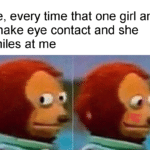 wholesome-memes cute text: Me, every time that one girl and I make eye contact and she smiles at me  cute