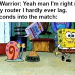 spongebob-memes spongebob text: Wifi Warrior: Yeah man I