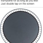 wholesome-memes cute text: Here you go traveler,enjoy the trampoline for as long as you like! Just double tap on the screen  cute