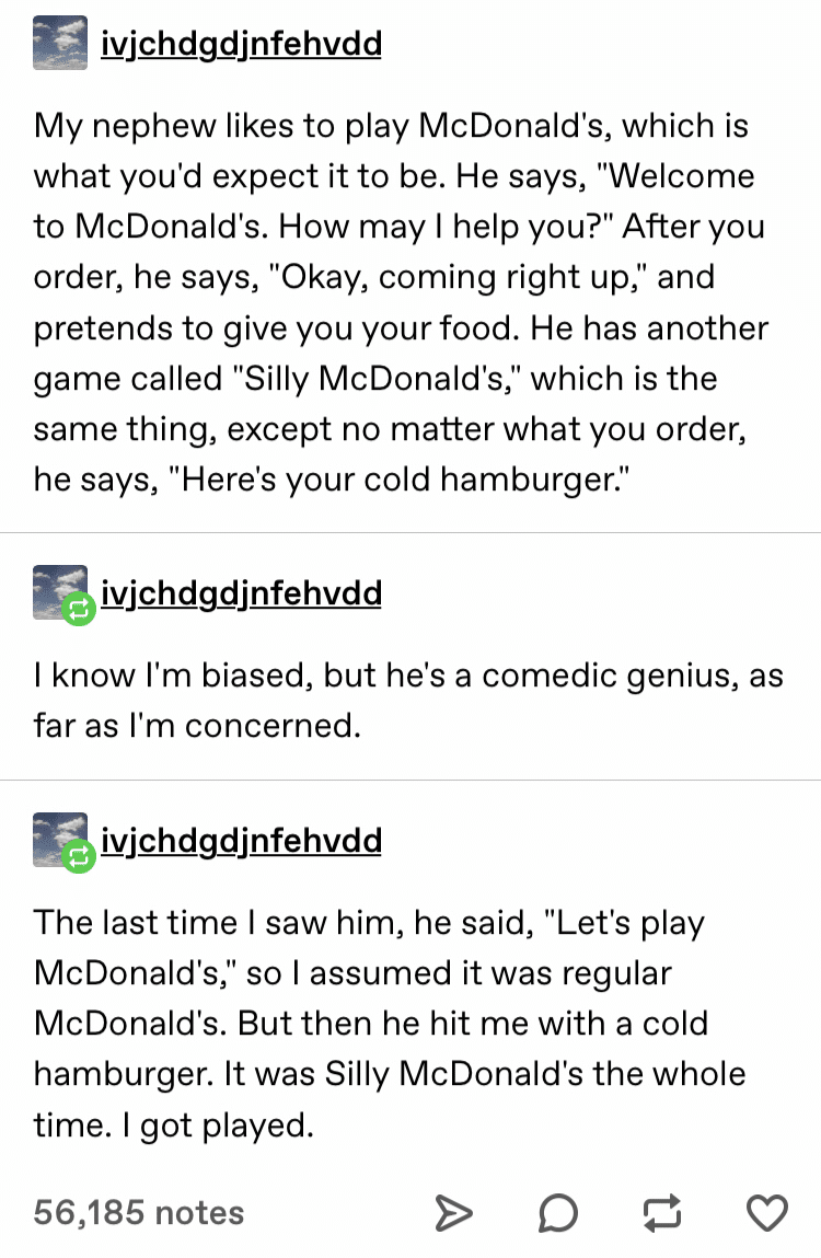 cute wholesome-memes cute text: jyjchdgßjnfehvdd My nephew likes to play McDonald's, which is what you'd expect it to be. He says, 
