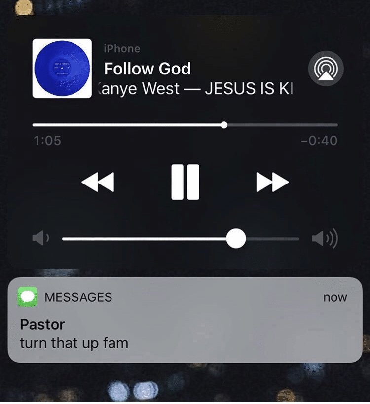 christian christian-memes christian text: iPhone Follow God anye West — 1:05 MESSAGES Pastor turn that up fam JESUS IS KI -0:40 now 