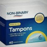 offensive-memes nsfw text: NON-BINARY GENDER NEUTRAL Tampons • JUST FIND A HOLE AND HOPE FOR THE BEST 40 INTERNAL PROTECTION THAT DOESN