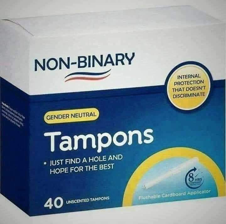 nsfw offensive-memes nsfw text: NON-BINARY GENDER NEUTRAL Tampons • JUST FIND A HOLE AND HOPE FOR THE BEST 40 INTERNAL PROTECTION THAT DOESN'T DISCRIMINATE Busheble.Cardboard Apølicator 