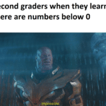 avengers-memes thanos text: Second graders when they learn there are numbers below O Impossible.  thanos