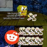 spongebob-memes spongebob text: Me trying t&•- upvote all the— spooky memes•l-see)  spongebob