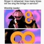 christian-memes christian text: Singer in rehearsal: how many times will we sing the bridge in service? Worship leader:  christian