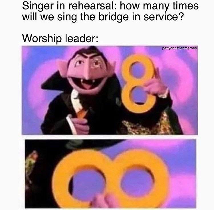 christian christian-memes christian text: Singer in rehearsal: how many times will we sing the bridge in service? Worship leader: 