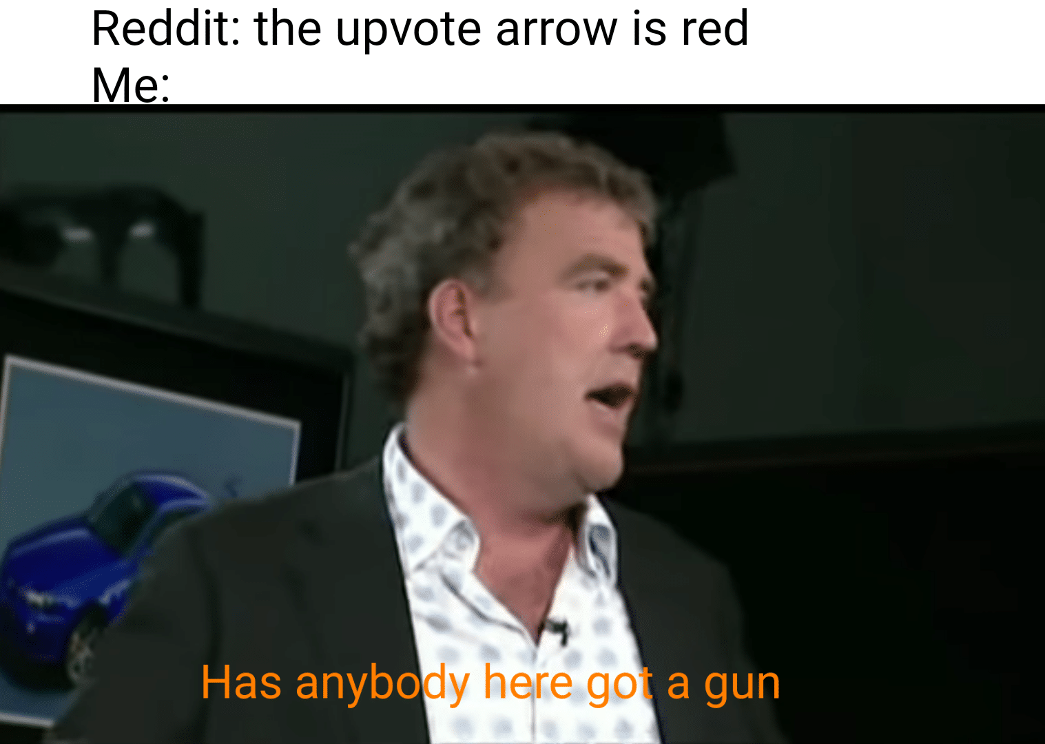 dank other-memes dank text: Reddit: the upvote arrow is red 'dy heire'go Has anybo a gun 