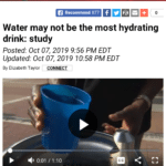 water-memes thanos text: 951% e MENU SIH abc Recommend 877 f + Water may not be the most hydrating drink: study Posted: Oct 07, 2019 9:56 PM EDT Updated: Oct 07, 2019 10:58 PM EDT By Elizabeth Taylor CONNECT -V r" 0:01 / 1:10 cc (WSIL) -- You