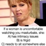 offensive-memes nsfw text: Sra If a woman is uncomfortable watching you masturbate, she: A) has intimacy issues B) is frigid C) needs to sit somewhere else on the bus  nsfw