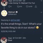 other-memes dank text: Stan I Like Going To Walmart For Fun 06 t-0818 0 3,638 L Walmart O @Walmart Replying to @ Stan361 It