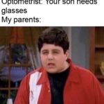 dank-memes cute text: *Both parents have glasses* Optometrist: Your son needs glasses My parents: Videogames  Dank Meme