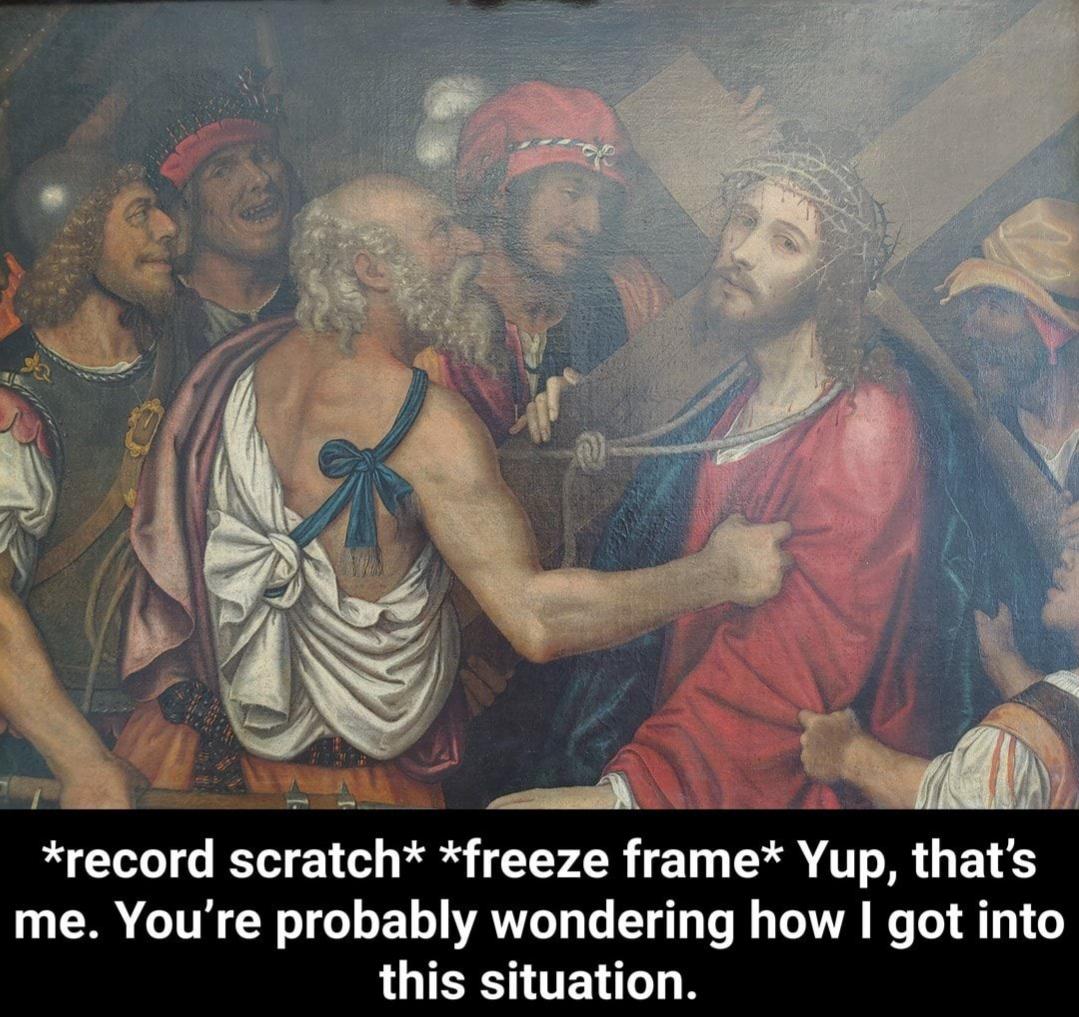 christian christian-memes christian text: *record scratch* *freeze frame* Yup, that's me. You're probably wondering how I got into this situation. 
