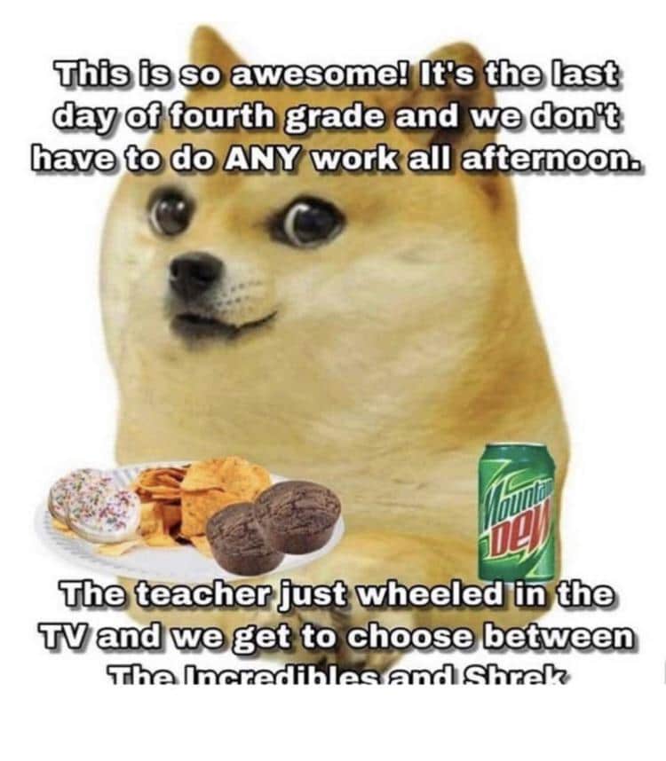 cute wholesome-memes cute text: This is So awesome! It's the last day of fourth grade and we don't have to do ANY work all afternoon. The teacher just wheeled in the TV and we get to choose between 