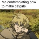 anime-memes anime text: Me contemplating how to make catgirls  anime