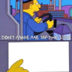 Dont make me tap the sign Simpsons meme template blank