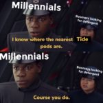 star-wars-memes sequel-memes text: Mil"nnials I know where the nearest pods are. i)Fnnials Course you do. Boomers looking for detergent Tide Boomers looking for detergent  sequel-memes