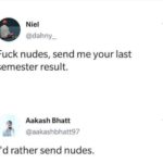 depression-memes depression text: Niel @dahny_ Fuck nudes, send me your last semester result. Aakash Bhatt @aakashbhatt97 I