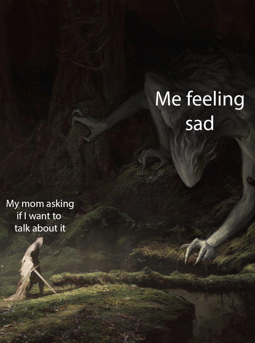 cute wholesome-memes cute text: Me feeling sad My mom asking if I want to talk about it 