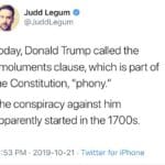 political-memes political text: Judd Legum @JuddLegum Today, Donald Trump called the Emoluments clause, which is part of the Constitution, "phony." The conspiracy against him apparently started in the 1700s. 12:53 PM • 2019-10-21 • Twitter for iPhone  political