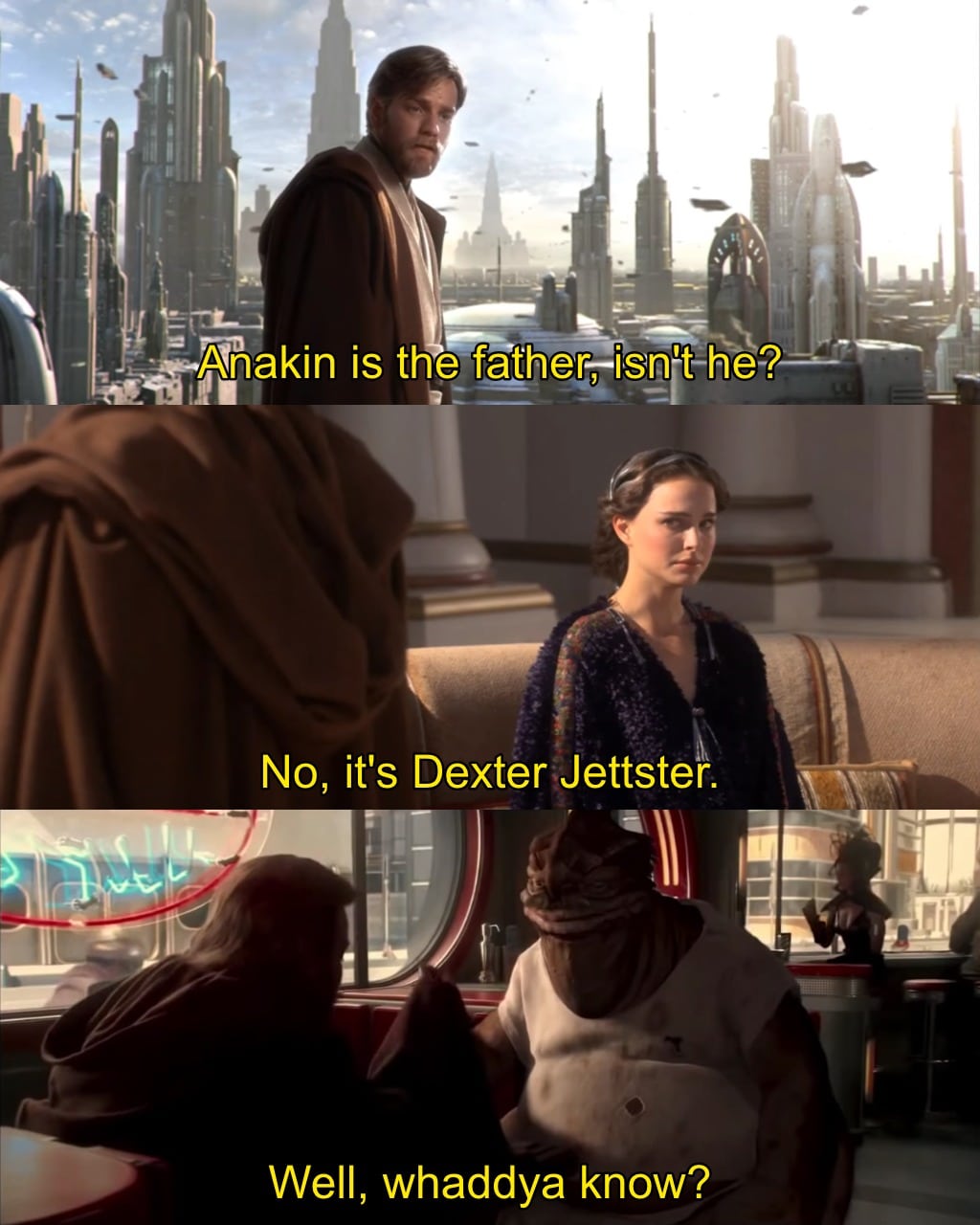 prequel-memes star-wars-memes prequel-memes text: Anakin is the fathéfr-isntt-he? No, it's Dexter Jettster. Well, whaddya know? 