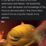 star-wars-memes prequel-memes text: Girl at the back of the party: In my opinion, Plo Koon is the most underrated Jedi Master. His leadership skillsr calm demeanor and knowledge of the force as demonstrated in the Clone Wars cement him as a top tier master in my opinion. Me:  prequel-memes