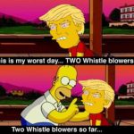 political-memes political text: This is my worst day... TWO Whistle blowers... Two Whistle blowers so far...  political