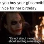 wholesome-memes cute text: When you buy your gf something really nice for her birthday etes not about sending a mes