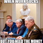 political-memes political text: WHEN WORK BUT,YOUINEED THE MONEY  political