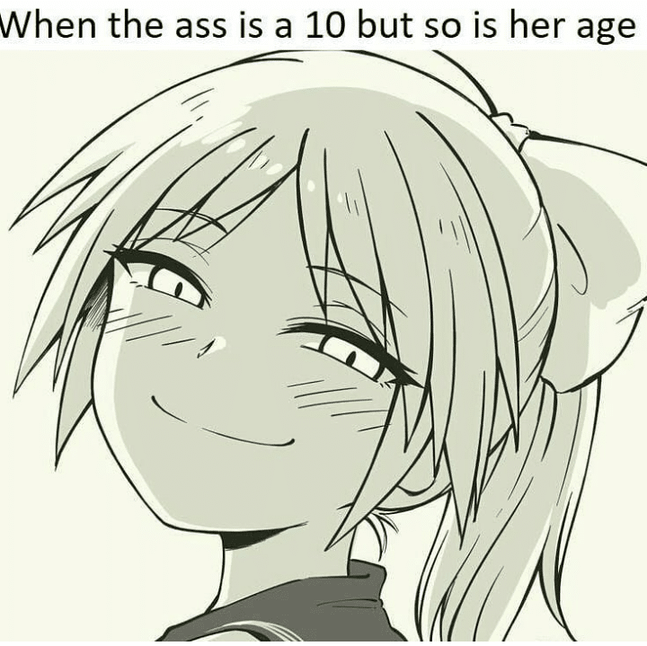 anime anime-memes anime text: When the ass is a 10 but so is her age 