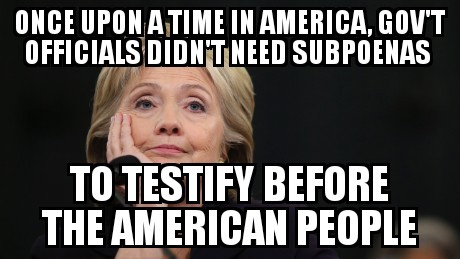 political political-memes political text: ONCE UPON A,TIME IN AMERICA, GOV'T OFFICIALSDIDN'T NEED SUBPOENAS TO TESTIFY BEFORE THE AMERICAN PEOPLE 