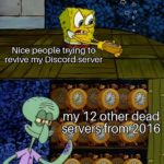 spongebob-memes spongebob text: Nice people trying to revive my Discord server „rP12 other dead sgrver9fromQ016  spongebob