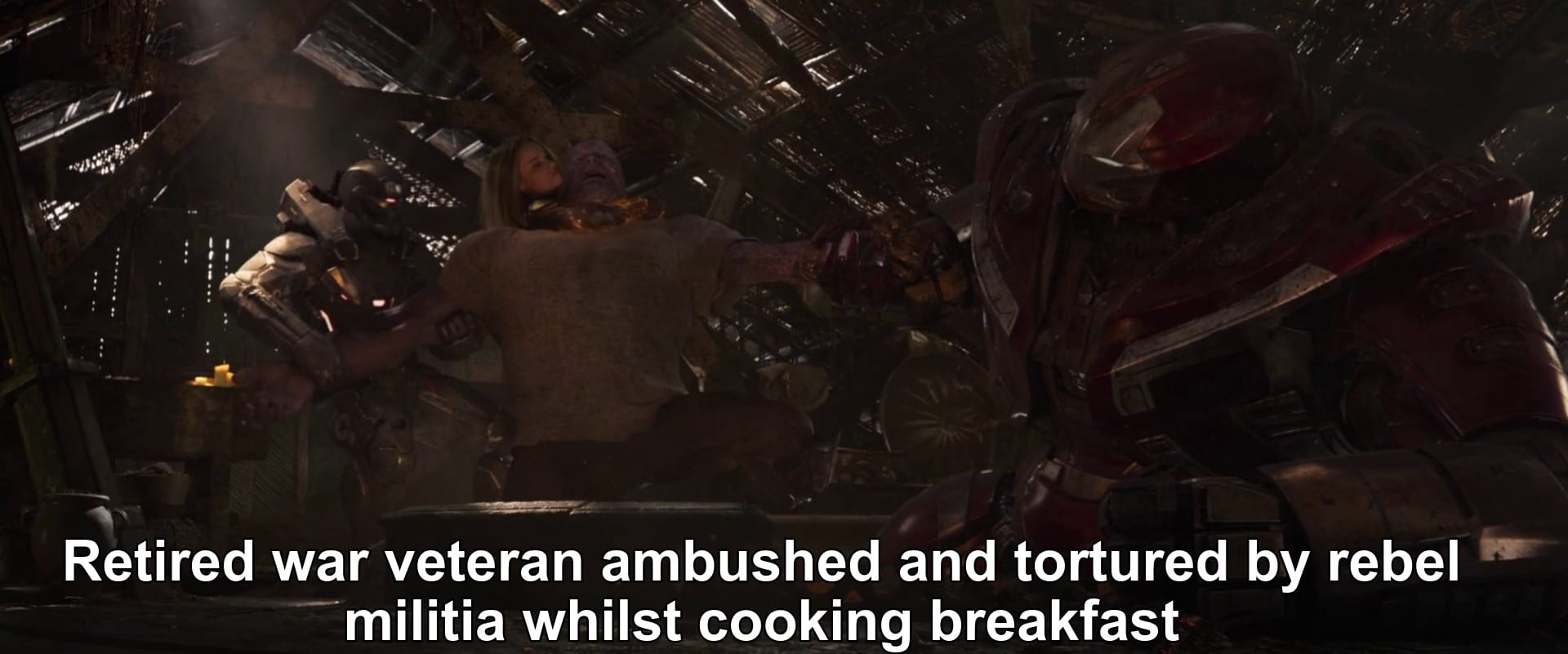 thanos avengers-memes thanos text: Retired war veteran ambushed and tortured by rebel militia whilst cooking breakfast 