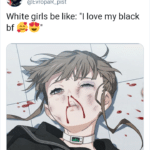 offensive-memes nsfw text: Issak @EvropaR_pist White girls be like: "l love my black  nsfw