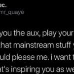 wholesome-memes cute text: alec. @mr_quaye if i hand you the aux, play your music bro. not that mainstream stuff you think would please me. i want to vibe with what