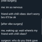 wholesome-memes cute text: Beans After Dark @goodbeanalt [vibe surgery] me: im so nervous friend with chill vibes: don