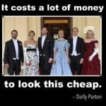 political-memes political text: It costs a lot of money to look this cheap. - Dolly Parton  political