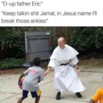 christian-memes christian text: "Keep talkin shit Jamal, in Jesus name I