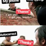 avengers-memes thanos text: My phone Me, typing. 